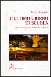 L'ultimo giorno di scuola. Diario di viaggio di un maestro di campagna