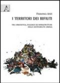 I territori dei rifiuti. Tra urbanistica, ecologia ed infrastrutture della sostenibilità urbana