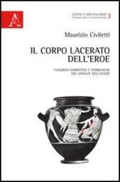 Il corpo lacerato dell'eroe. Funzioni narrative e simboliche del sangue nell'Iliade