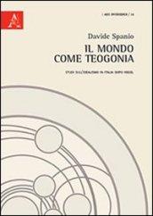 Il mondo come teogonia. Studi sull'idealismo in Italia dopo Hegel
