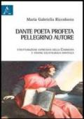 Dante poeta-profeta, pellegrino, autore. Strutturazione espressiva della Commedia e visione escatologica dantesca