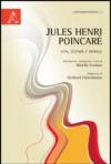 Jules-Henri Poincaré. Vita, scienza e morale