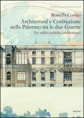 Architettura e costruzione nella Palermo tra le due guerre. Tre edifici pubblici emblematici