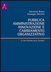 Pubblica amministrazione, innovazione e cambiamento organizzativo. Il caso Agenzia delle entrate