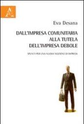 Dall'impresa comunitaria alla tutela dell'impresa debole. Spunti per una nuova nozione di impresa