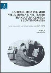 La riscrittura del mito nella musica e nel teatro tra cultura classica e contemporanea. Studi in onore del compositore Michele Lizzi (1915-1972)