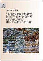 Simbiosi fra passato e contemporaneità nel recupero delle architetture