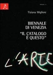 Biennale di Venezia. «Il catalogo è questo»