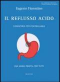 Il reflusso acido. Conoscerlo per controllarlo. Una guida pratica per tutti