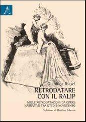 Retrodatare con il RALIP. Mille retrodatazioni da opere narrative tra Otto e Novecento