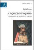 Cinquecento inquieto. Autori e generi nel sogno della letteratura