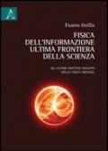 Fisica dell'informazione, ultima frontiera della scienza. Gli ultimi inattesi sviluppi della fisica digitale