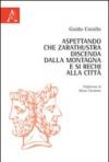 Aspettando che Zarathustra discenda dalla montagna e si rechi alla città