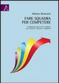 Fare squadra per competere. L'esperienza delle reti d'impresa nel contesto italiano e lombardo