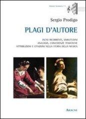 Plagi d'autore. Incisi ricorrenti, similitudini, analogie, coincidenze tematiche, attribuzioni e citazioni nella storia della musica