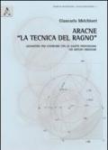 Aracne «la tecnica del ragno». Geometrie per costruire con le esatte proporzioni dei metodi originari. Con 7 tavole a colori