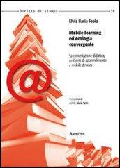 Mobile learning ed ecologia convergente. Sperimentazione didattica, ambienti di apprendimento e mobile devices