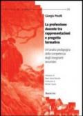 La professione docente tra rappresentazioni e progetto formativo. Un'analisi pedagogica della competenza degli insegnanti secondari