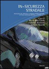 In-sicurezza stradale. Psicologia del traffico e sinergie interdisciplinari. Atti del Convegno (Milano, 11 giugno 2011)