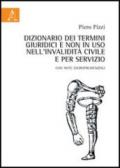 Dizionario dei termini giuridici e non in uso nell'invalidità civile e per servizio