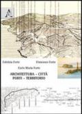 Architettura, città, porti, territorio. Ediz. illustrata