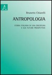 Antropologia. Storia italiana di una disciplina e sue future prospettive