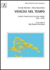 Venezia nel tempo. Atlante storico dello sviluppo urbano 726-1797