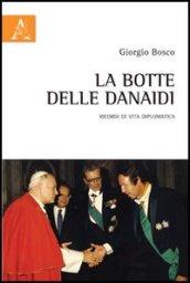 La botte delle Danaidi. Ricordi di vita diplomatica