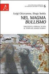 Nel magma bullismo. Adolescenti, famiglia, scuola al tempo del disagio globale