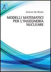 Modelli matematici per l'ingegneria nucleare