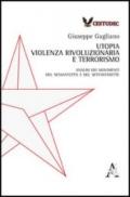 Utopia, violenza rivoluzionaria e terrorismo. Analisi dei movimenti del Sessantotto e del Settantasette