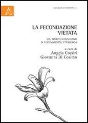 La fecondazione vietata. Sul divieto legislativo di fecondazione eterologa