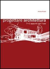 Progettare architettura 7+1. Appunti per l'uso