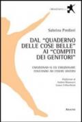 Dal «Quaderno delle cose belle» ai «compiti dei genitori». Emozionar-si ed emozionare educando ad essere diversi