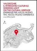 Valorizzare il patrimonio culturale. Esperienze per Ascoli Piceno. Ediz. italiana e inglese