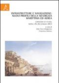 Infrastrutture e navigazione. Nuovi profili della sicurezza marittima ed aerea. Convegno di studio (Napoli, 25-26 gennaio 2013)