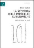 La scoperta delle particelle subatomiche. Dall'elettrone al pione