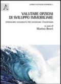 Valutare opzioni di sviluppo immobiliare. Introdurre flessibilità per governare l'incertezza