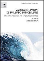 Valutare opzioni di sviluppo immobiliare. Introdurre flessibilità per governare l'incertezza