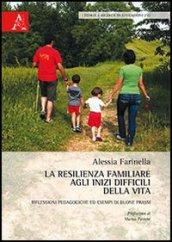 La resilienza familiare agli inizi difficili della vita. Riflessioni pedagogiche