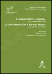 Il costituzionalismo multilivello. Profili sostanziali e processuali-Le constitutionnalisme à plusieurs niveaux. Aspects de fond et de procédure. Ediz. bilingue