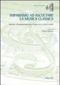 Impariamo ad ascoltare la musica classica. Percorsi interdisciplinari nella storia della musica d'arte