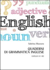Quaderni di grammatica inglese. Livello A1-B2