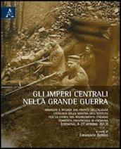 Gli imperi centrali nella grande guerra. Immagini e ricordi dal fronte dell'Alsazia. Catalogo della mostra dell'Istituto per la storia del Risorgimento italiano.... Ediz. illustrata