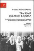 Tra Roma, Bucarest e Mosca. Cattolici, ortodossi e regime comunista in Romania all'inizio della guerra fredda (1945-1951)