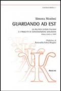 Guardando ad est. La politica estera italiana e i progetti di confederazione danubiana. Prima e dopo il 1947