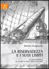 La riservatezza e i suoi limiti. Sul bilanciamento di un diritto preso troppo sul serio