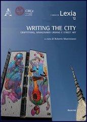 Writing the city. Scrivere la città. Graffitismo, immaginario urbano e street art