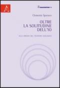 Oltre la solitudine dell'Io. Alle origini del pensiero dialogico