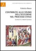 Contributo allo studio dell'eccezione nel processo civle. Concetti e principi generali